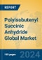 Polyisobutenyl Succinic Anhydride Global Market Insights 2024, Analysis and Forecast to 2029, by Manufacturers, Regions, Technology, Application - Product Image