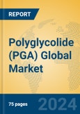 Polyglycolide (PGA) Global Market Insights 2024, Analysis and Forecast to 2029, by Manufacturers, Regions, Technology, Application- Product Image