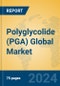 Polyglycolide (PGA) Global Market Insights 2024, Analysis and Forecast to 2029, by Manufacturers, Regions, Technology, Application - Product Thumbnail Image