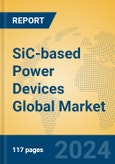 SiC-based Power Devices Global Market Insights 2024, Analysis and Forecast to 2029, by Manufacturers, Regions, Technology, Application, Product Type- Product Image