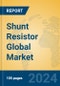 Shunt Resistor Global Market Insights 2024, Analysis and Forecast to 2029, by Manufacturers, Regions, Technology, Application - Product Thumbnail Image