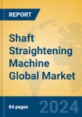 Shaft Straightening Machine Global Market Insights 2024, Analysis and Forecast to 2029, by Manufacturers, Regions, Technology, Product Type- Product Image