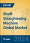 Shaft Straightening Machine Global Market Insights 2024, Analysis and Forecast to 2029, by Manufacturers, Regions, Technology, Product Type - Product Image