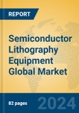 Semiconductor Lithography Equipment Global Market Insights 2024, Analysis and Forecast to 2029, by Manufacturers, Regions, Technology, Application- Product Image