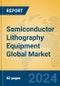 Semiconductor Lithography Equipment Global Market Insights 2024, Analysis and Forecast to 2029, by Manufacturers, Regions, Technology, Application - Product Thumbnail Image