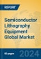 Semiconductor Lithography Equipment Global Market Insights 2023, Analysis and Forecast to 2028, by Manufacturers, Regions, Technology, Application - Product Image