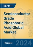 Semiconductor Grade Phosphoric Acid Global Market Insights 2024, Analysis and Forecast to 2029, by Manufacturers, Regions, Technology, Application- Product Image