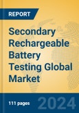 Secondary Rechargeable Battery Testing Global Market Insights 2024, Analysis and Forecast to 2029, by Manufacturers, Regions, Technology, Application- Product Image