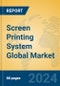 Screen Printing System Global Market Insights 2024, Analysis and Forecast to 2029, by Manufacturers, Regions, Technology, Product Type - Product Image