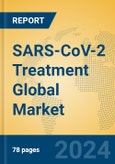 SARS-CoV-2 Treatment Global Market Insights 2024, Analysis and Forecast to 2029, by Market Participants, Regions, Technology, Product Type- Product Image