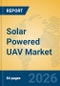 Solar Powered UAV Market Insights, Analysis and Forecast 2026-2031 - Product Thumbnail Image