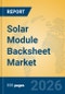 Solar Module Backsheet Market Insights, Analysis and Forecast 2026-2031 - Product Thumbnail Image