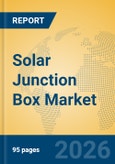 Solar Junction Box Market Insights, Analysis and Forecast 2026-2031- Product Image