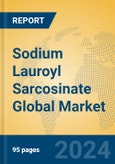 Sodium Lauroyl Sarcosinate Global Market Insights 2024, Analysis and Forecast to 2029, by Manufacturers, Regions, Technology, Application- Product Image