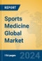Sports Medicine Global Market Insights 2024, Analysis and Forecast to 2029, by Manufacturers, Regions, Technology, Product Type - Product Image
