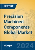 Precision Machined Components Global Market Insights 2024, Analysis and Forecast to 2029, by Market Participants, Regions, Technology, Application- Product Image
