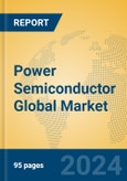 Power Semiconductor Global Market Insights 2024, Analysis and Forecast to 2029, by Market Participants, Regions, Technology, Application, Product Type- Product Image