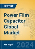 Power Film Capacitor Global Market Insights 2024, Analysis and Forecast to 2029, by Manufacturers, Regions, Technology, Application- Product Image