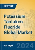 Potassium Tantalum Fluoride Global Market Insights 2024, Analysis and Forecast to 2029, by Manufacturers, Regions, Technology, Application- Product Image