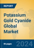 Potassium Gold Cyanide Global Market Insights 2024, Analysis and Forecast to 2029, by Manufacturers, Regions, Technology, Application- Product Image