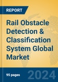 Rail Obstacle Detection & Classification System Global Market Insights 2024, Analysis and Forecast to 2029, by Manufacturers, Regions, Technology, Product Type- Product Image