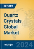 Quartz Crystals Global Market Insights 2024, Analysis and Forecast to 2029, by Manufacturers, Regions, Technology, Application- Product Image
