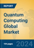 Quantum Computing Global Market Insights 2024, Analysis and Forecast to 2029, by Market Participants, Regions, Technology, Product Type- Product Image