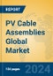 PV Cable Assemblies Global Market Insights 2024, Analysis and Forecast to 2029, by Manufacturers, Regions, Technology, Application - Product Image