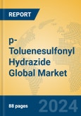 p-Toluenesulfonyl Hydrazide Global Market Insights 2024, Analysis and Forecast to 2029, by Manufacturers, Regions, Technology, Application- Product Image