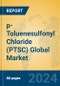 p-Toluenesulfonyl Chloride (PTSC) Global Market Insights 2024, Analysis and Forecast to 2029, by Manufacturers, Regions, Technology, Application - Product Image