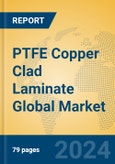 PTFE Copper Clad Laminate Global Market Insights 2024, Analysis and Forecast to 2029, by Manufacturers, Regions, Technology, Application- Product Image