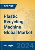 Plastic Recycling Machine Global Market Insights 2024, Analysis and Forecast to 2029, by Manufacturers, Regions, Technology, Application, Product Type- Product Image