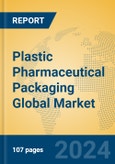 Plastic Pharmaceutical Packaging Global Market Insights 2024, Analysis and Forecast to 2029, by Market Participants, Regions, Technology, Product Type- Product Image
