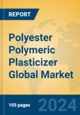 Polyester Polymeric Plasticizer Global Market Insights 2024, Analysis and Forecast to 2029, by Manufacturers, Regions, Technology, Application- Product Image