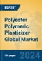 Polyester Polymeric Plasticizer Global Market Insights 2024, Analysis and Forecast to 2029, by Manufacturers, Regions, Technology, Application - Product Image