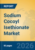 Sodium Cocoyl Isethionate Market Insights, Analysis and Forecast 2026-2031- Product Image