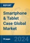 Smartphone & Tablet Case Global Market Insights 2024, Analysis and Forecast to 2029, by Manufacturers, Regions, Technology, Product Type - Product Image