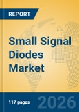 Small Signal Diodes Market Insights, Analysis 2026-2031: Trends, Automotive Supply Chain Impacts, and Competitive Landscape- Product Image