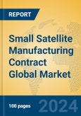 Small Satellite Manufacturing Contract Global Market Insights 2024, Analysis and Forecast to 2029, by Market Participants, Regions, Technology, Product Type- Product Image