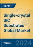 Single-crystal SiC Substrates Global Market Insights 2024, Analysis and Forecast to 2029, by Manufacturers, Regions, Technology, Application- Product Image