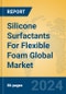 Silicone Surfactants For Flexible Foam Global Market Insights 2023, Analysis and Forecast to 2028, by Manufacturers, Regions, Technology, Application - Product Image
