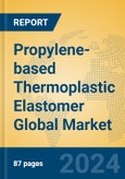 Propylene-based Thermoplastic Elastomer Global Market Insights 2024, Analysis and Forecast to 2029, by Manufacturers, Regions, Technology, Application- Product Image
