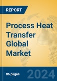 Process Heat Transfer Global Market Insights 2024, Analysis and Forecast to 2029, by Manufacturers, Regions, Technology, Application- Product Image