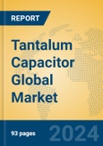 Tantalum Capacitor Global Market Insights 2024, Analysis and Forecast to 2029, by Manufacturers, Regions, Technology, Application- Product Image