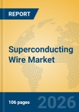 Superconducting Wire Market Insights, Analysis and Forecast 2026-2031- Product Image