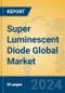 Super Luminescent Diode Global Market Insights 2024, Analysis and Forecast to 2029, by Manufacturers, Regions, Technology, Application, Product Type - Product Image