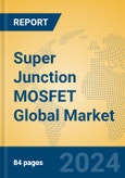 Super Junction MOSFET Global Market Insights 2024, Analysis and Forecast to 2029, by Manufacturers, Regions, Technology, Application- Product Image