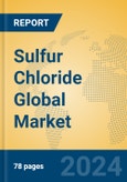 Sulfur Chloride Global Market Insights 2024, Analysis and Forecast to 2029, by Manufacturers, Regions, Technology, Application- Product Image