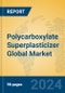 Polycarboxylate Superplasticizer Global Market Insights 2024, Analysis and Forecast to 2029, by Manufacturers, Regions, Technology, Application - Product Image