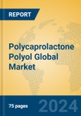 Polycaprolactone Polyol Global Market Insights 2024, Analysis and Forecast to 2029, by Manufacturers, Regions, Technology, Application- Product Image